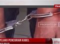 DUA PELAKU PENCURIAN KABEL DIRINGKUS POLISI