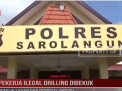 PEKERJA ILEGAL DRILLING DIBEKUK, PEMILIK LAHAN DAN PEMODAL DIBURU