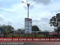 PEMUDIK DAN SOPIR BUS DIWAJIBKAN VAKSIN KETIGA UNTUK KEBERANGKATAN