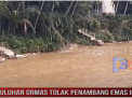 PULUHAN ORMAS TOLAK PENAMBANG EMAS ILEGAL